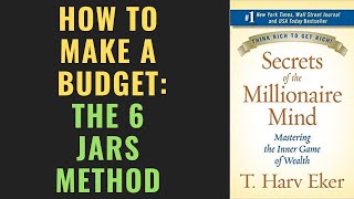 how to make a budget using the 6 jars budgeting method secrets of the millionaire mind summary