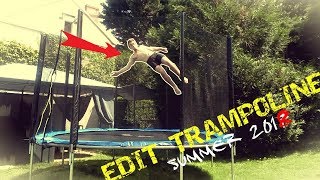EDIT TRAMPOLINE SUMMER 2018!!