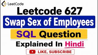 Leetcode 627  Swap Sex of Employees - SQL Question - Explained In Hindi