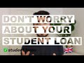 Don't Worry about your Student Loan - Everything about UK Student Loans Explained