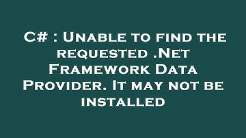C# : Unable to find the requested .Net Framework Data Provider. It may not be installed