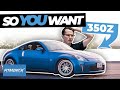 So You Want a Nissan 350z