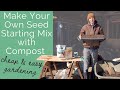 The Easiest Way to Make Your Own Seed Starting Mix | DIY Seed Starting Mix with Compost