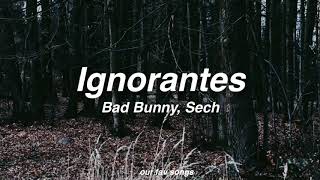 ignorantes- bad bunny, sech (lyrics/letra)