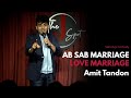 Ab Har Marriage Love Marriage | Standup Comedy by Amit Tandon