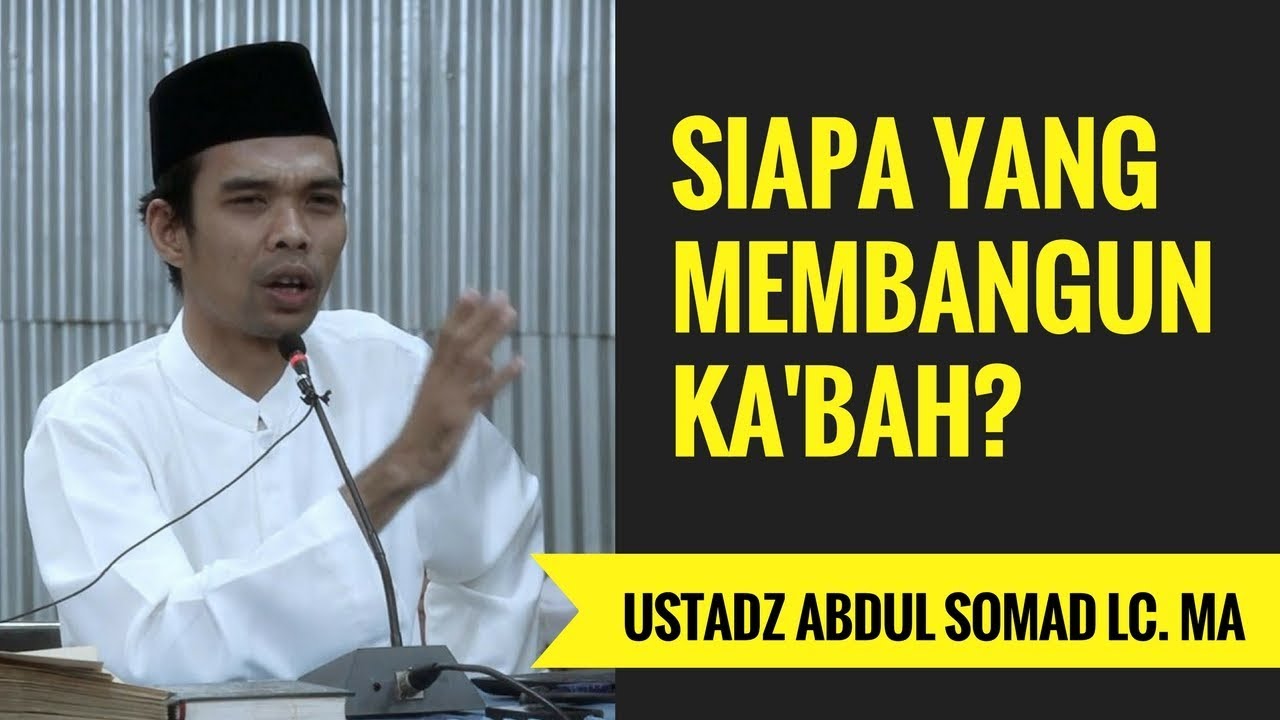 Siapa Yang Membangun Ka'bah? Ustadz Abdul Somad Lc. MA YouTube