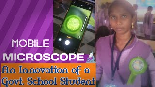 MOBILE MICROSCOPE🔬 (An Innovation of a Govt.School Student)