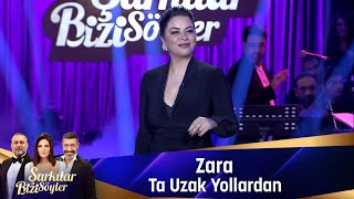 Zara - TA UZAK YOLLARDAN