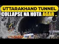 Uttarakhand Tunnel Collapse: What Exactly Happened?