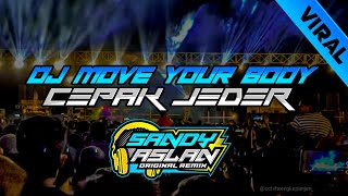 Dj Move Your Body Cepak Jeder By Sandy Aslan || BASS KOCLOK