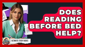 Does Reading Before Bed Help? - Ultimate Study Hacks