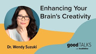 Dr Wendy Suzuki On Unlocking Your Creative Mind Healthline Goodtalks