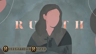 Ruth: Redemption Road - Part 4 - Pastor Raymond Woodward