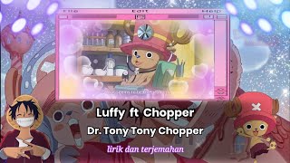 Lagu Luffy Dan Chopper - Dr. Tony Tony Chopper  Lirik Dan Terjemahan 