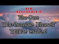 The One Who Humbles Himself Will Be Exalted#GodisthehighestOne