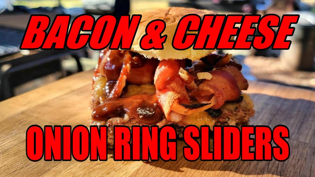 Bacon Cheese Onion Ring Sliders | Recipe | BBQ Pit Boys