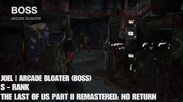 No Return: S Rank Arcade Bloater Boss (Joel) MODERATE | The Last of Us Part II Remastered