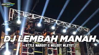 DJ LEMBAH MANAH STYLE MARGOY X MELODY MLEYOT VIRAL TIK TOK 2023