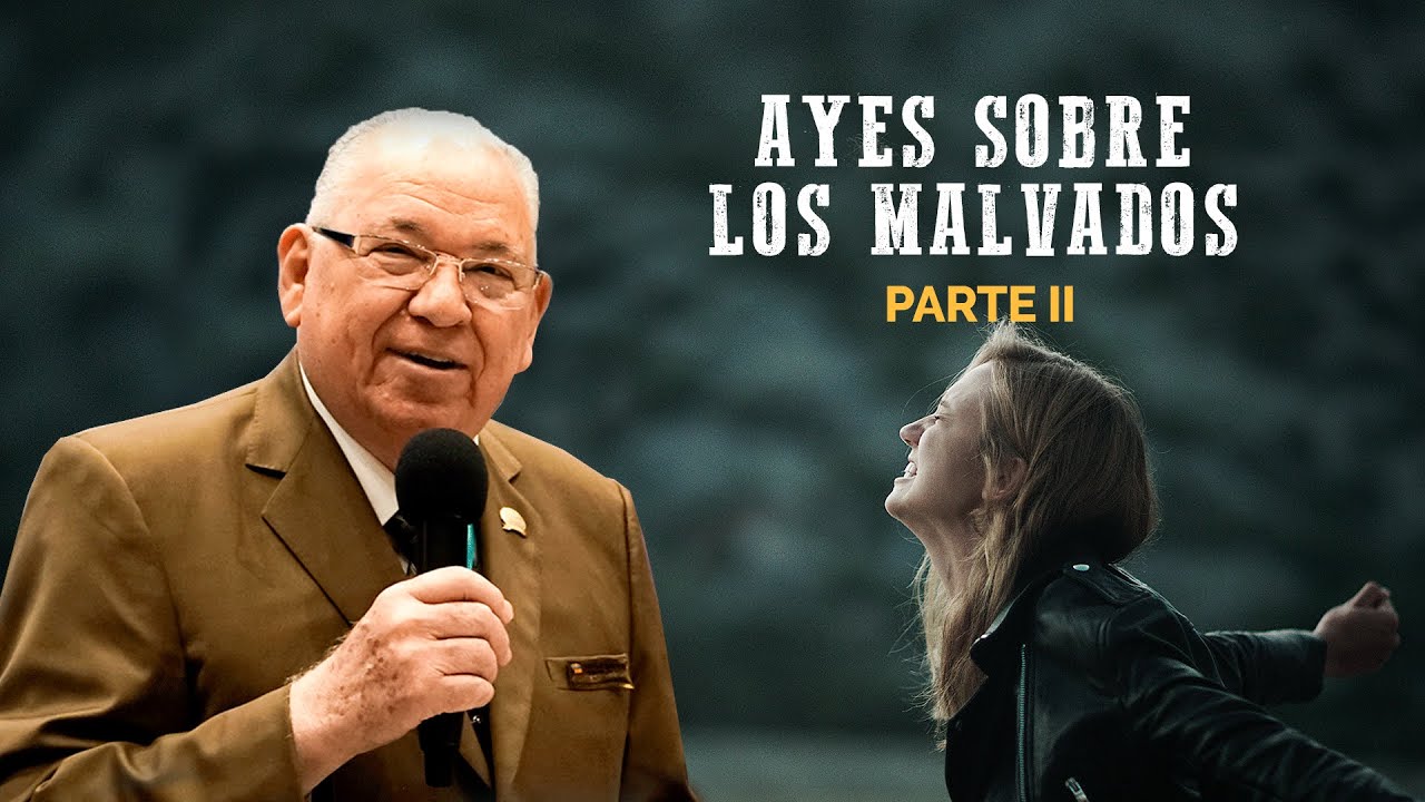 Rev. Rodolfo González Cruz | Ayes sobre los malvados | PARTE 2