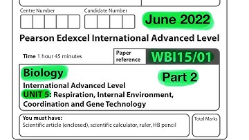 Pearson Edexcel International A level biology unit 5 June 2022. Part 2 of 2