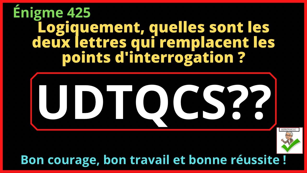🤔Énigme 425 Logiquement, quelles sont les 2 lettres qui remplacent les points d