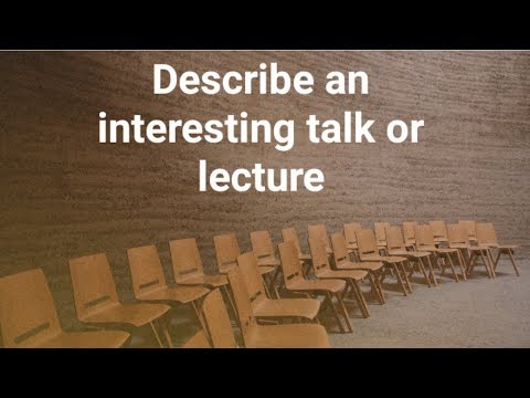 Talk about an interesting talk or a lecture
