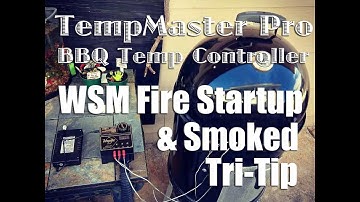 TempMaster Pro BBQ Temperature Controller - WSM Fire Startup and Smoked Tri-Tip Steak