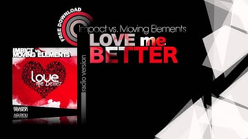 IMPACT vs. MOVING ELEMENTS - Love me better (Radio Vers.)
