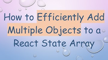 How to Efficiently Add Multiple Objects to a React State Array