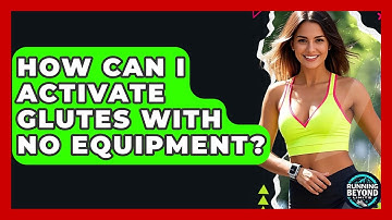 How Can I Activate Glutes With No Equipment? - Running Beyond Limits