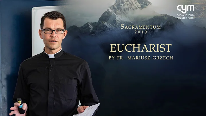 The Eucharist (Fr Mariusz Grzech)