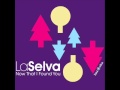 LaSelva - Now That I Found You (Mobin Master Safari Remix)
