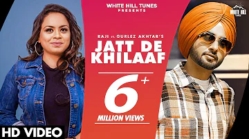 Jatt De Khilaaf (Full Video) | Raji Ft. Gurlez Akhtar | New Punjabi Songs 2021 | White Hill Tunes