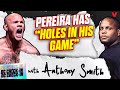 Anthony smith doubles down on alex pereira comments hes got one thing  daniel cormier checkin