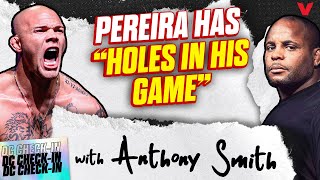 Anthony Smith DOUBLES DOWN on Alex Pereira comments: He's got ONE thing | Daniel Cormier Check-In