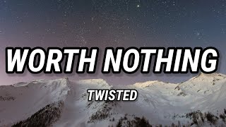 TWISTED, Oliver Tree - WORTH NOTHING (Lyrics)