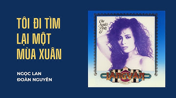 Ngọc Lan - Tôi Đi Tìm Lại Một Mùa Xuân (Đoàn Nguyên)