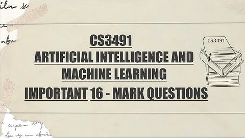 CS3491 ARTIFICIAL INTELLIGENCE AND MACHINE LEARNING IMPORTANT 16 - MARK QUESTIONS 2025 💯👍