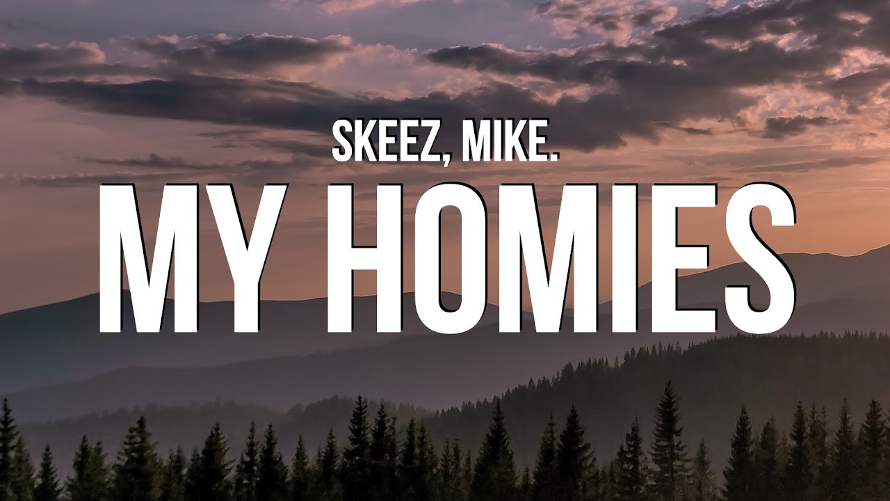 i love my homies (feat. mike.) Skeez