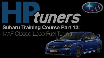 HP Tuners Subaru Training Course Part 12: MAF Closed Loop Fuel Tuning | Evans Performance Academy