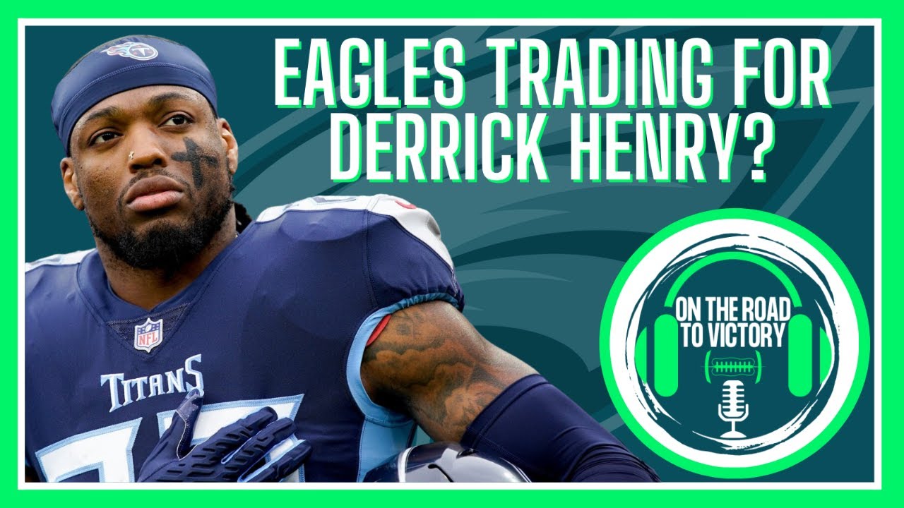 Eagles & Derrick Henry: Making Sense of a Potential Trade