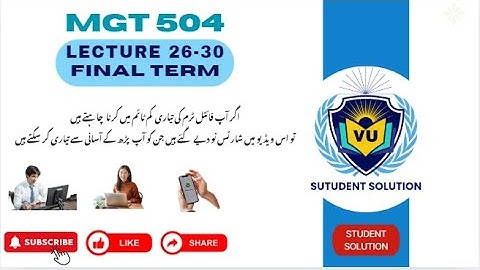 MGT504  Short Lectures 26-30 Final term [Important concepts base]