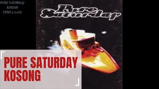 Download Lagu Pure saturday - Kosong - SONG AND LYRIC MP3 Download Lagu Pure saturday - Kosong - SONG AND LYRIC MP3