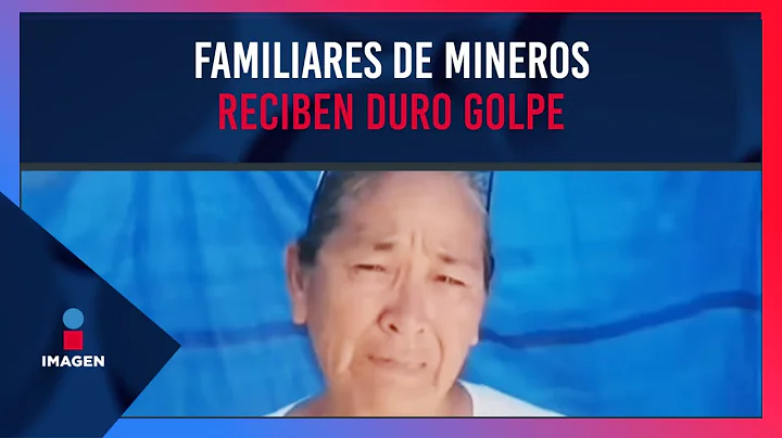 Gobierno Federal dio por muertos a mineros atrapados en Sabinas, Coahuila | Ciro Gmez Leyva