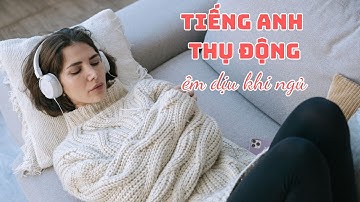 Bài nghe thụ động giúp cảm âm Tiếng Anh tốt hơn