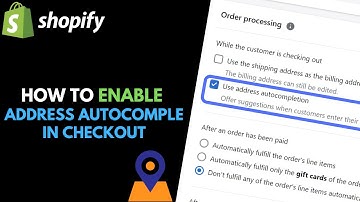How to Enable Address Autocomplete in Shopify