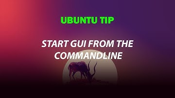 UBUNTU TIP: Start GUI from terminal/command line