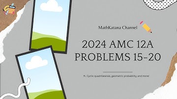 2024 AMC 12A Problems 15-20
