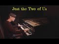 Just the two of us bill withers  jazz piano arrangement with sheet music by jacob koller