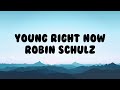 Robin Schulz - Young Right Now (Lyrics) feat. Dennis Lloyd